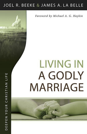 9781601784636-Living in a Godly Marriage (Deepen Your Christian Life)-Beeke, Joel R.; La Belle, James