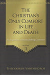 9781601784988-The Christian’s Only Comfort in Life and Death: An Exposition of the Heidelberg Catechism, 2 Vol. Set-Vandergroe, Theodorus