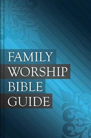 9781601785008-Family Worship Bible Guide-Barrett, Michael; Beeke Joel R.; Bilkes, Jerry; Smalley, Paul - Old cover only available while stocks last.