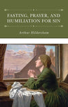 9781601785282-Fasting, Prayer, and Humiliation for Sin-Hildersham, Arthur