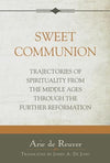 Sweet Communion by De Reuver, Arie (9781601785619) Reformers Bookshop