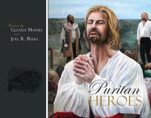 Puritan Heroes by Mathes, Glenda & Beeke, Joel (9781601786371) Reformers Bookshop
