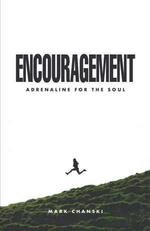 Encouragement: Adrenaline for the Soul by Chanski, Mark (9781601786623) Reformers Bookshop