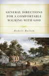General Directions for A Comfortable Walking with God by Bolton, Robert (9781601786692) Reformers Bookshop