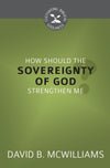 CBG How Should the Sovereignty of God Strengthen Me? by McWilliams, David B (9781601786968) Reformers Bookshop