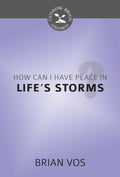 CBG How Can I Have Peace in Life's Storms? by Vos, Brian (9781601787002) Reformers Bookshop