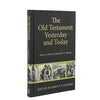 The Old Testament Yesterday and Today: Essays in Honor of Michael P.V. Barrett by Dodson, Rhett P. (Ed) (9781601787101) Reformers Bookshop