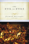 The Evil of Evils by Burroughs, Jeremiah (9781601787477) Reformers Bookshop