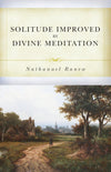 Solitude Improved by Divine Meditation by Ranew, Nathanael (9781601787491) Reformers Bookshop
