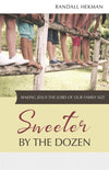 Sweeter by the Dozen: Making Jesus the Lord of Our Family Size by Hekman, Randall (9781601787538) Reformers Bookshop