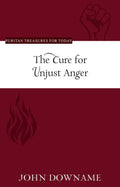 PTFT The Cure for Unjust Anger by Downame, John (9781601787675) Reformers Bookshop