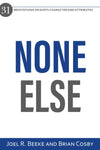 None Else: 31 Meditations on God’s Character and Attributes by Beeke, Joel R. & Cosby, Brian (9781601787996) Reformers Bookshop