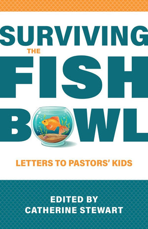 Surviving The Fishbowl: Letters To Pastors Kids