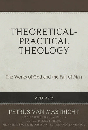 Theoretical Practical Theology: The Works Of God And The Fall Of Man