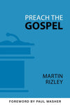 Preach The Gospel Martin Rizley