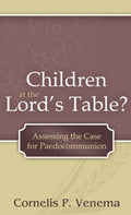 Children At The Lord's Table by Cornelis P. Venema