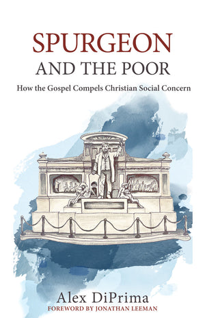 Spurgeon and the Poor by Alex DiPrima