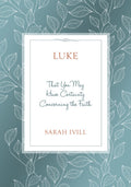 Luke: That You May Have Certainty concerning the Faith