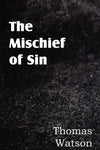 The Mischief Of Sin by Thomas Watson