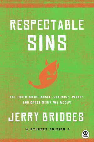 9781612914961-Respectable Sins Student Edition: The Truth About Anger, Jealousy, Worry, and Other Stuff We Accept-Bridges, Jerry