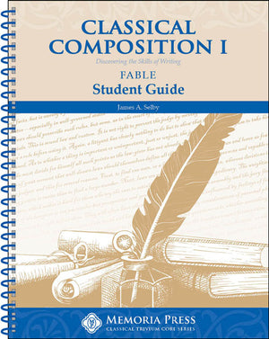 Classical Composition I: Fable Student Book by Jim Selby