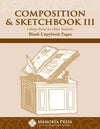 Composition & Sketchbook: Book Three by Memoria Press
