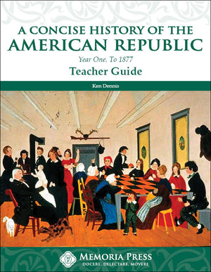 Concise History of the American Republic, A: Year One, To 1877: Teacher Guide by Ken Dennis