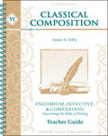 Classical Composition VI: Encomium, Invective, & Comparison Teacher Guide, Second Edition by Jim Selby