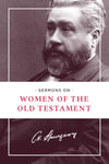 Sermons on Women of the Old Testament by Charles H. Spurgeon