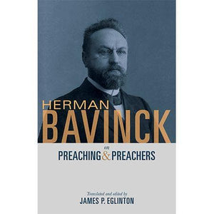 Bavinck On Preaching And Preachers Eglinton James Ed