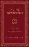 Divine Providence: A Classic Work For Modern Readers by Stephen Charnock
