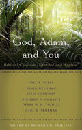 9781629950662-God, Adam, And You: Biblical Creation Defended and Applied-Phillips, Richard D. (Editor)