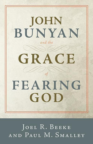 9781629952048-John Bunyan and the Grace of Fearing God-Smalley, Paul M.; Beeke, Joel R.