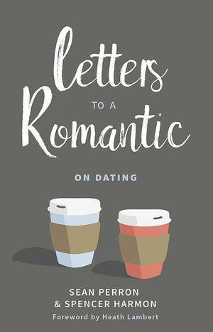 9781629953045-Letters to a Romantic on Dating-Perron, Sean; Harmon, Spencer