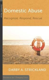 Domestic Abuse: Recognize, Respond, Rescue by Strickland, Darby (9781629953281) Reformers Bookshop