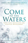 9781629953366-Come to the Waters: Daily Bible Devotions for Spiritual Refreshment-Boice, James Montgomery
