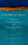 Streams of Mercy: Prayers of Confession and Celebration by Duguid, Barbara R. (9781629953427) Reformers Bookshop