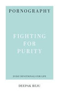 Pornography: Fighting for Purity by Reju, Deepak (9781629953632) Reformers Bookshop