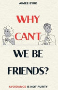 Why Can't We Be Friends? Avoidance Is Not Purity by Byrd, Aimee (9781629954172) Reformers Bookshop