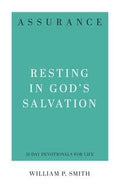 Assurance: Resting in God's Salvation by Smith, William P. (9781629954400) Reformers Bookshop