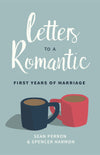 Letters to a Romantic: First Years of Marriage by Perron, Sean; Harmon, Spencer (9781629954653) Reformers Bookshop