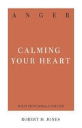Anger Calming Your Heart by Jones, Robert D. (9781629954769) Reformers Bookshop