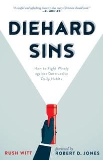 Diehard Sins: How to Fight Wisely against Destructive Daily Habits by Witt, Rush (9781629954851) Reformers Bookshop