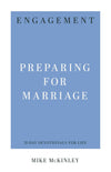 Engagement: Preparing for Marriage by McKinley, Mike (9781629954943) Reformers Bookshop