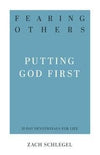 Fearing Others: Putting God First by Schlegel, Zach (9781629955001) Reformers Bookshop