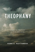 Theophany: A Biblical Theology of God's Appearing