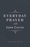Everyday Prayer with John Calvin by McKim, Donald K (9781629956701) Reformers Bookshop