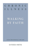 Chronic Illness: Walking by Faith by Smith, Esther (9781629956886) Reformers Bookshop