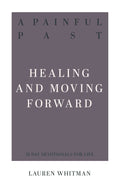 A Painful Past: Healing and Moving Forward by Whitman, Lauren (9781629957463) Reformers Bookshop