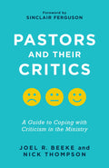 Pastors and Their Critics: A Guide to Coping with Criticism in the Ministry by Thompson, Nick & Beeke, Joel R. (9781629957524) Reformers Bookshop